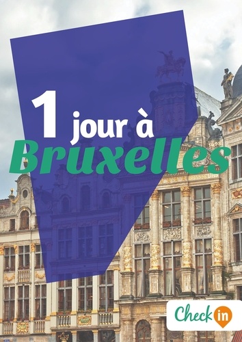 Christophe Piron et Déborah Moine - 1 jour à Bruxelles - Des cartes, des bons plans et les itinéraires indispensables.