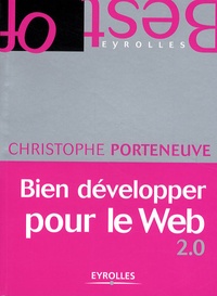 Christophe Porteneuve - Bien développer pour le Web 2.0.