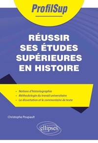Christophe Poupault - Réussir ses études supérieures en histoire.