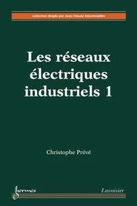 Les réseaux électriques industriels tome 1 conception, implantation et exploitation
