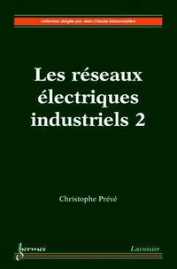 Les réseaux életriques industriels tome 2 la compensation de l'energie réactive