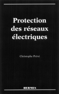 Christophe Prévé - Protection des réseaux électriques.