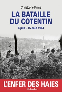 Christophe Prime - La bataille du Cotentin - 6 juin - 15 août 1944.