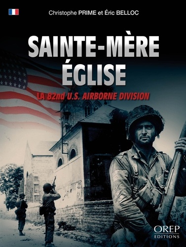 Christophe Prime et Eric Belloc - Sainte-Mère-Eglise - La 82nd U.S. Airborne Division.