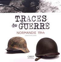 Christophe Prime - Traces de guerre - Normandie 1944.