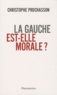 Christophe Prochasson - La gauche est-elle morale ?.