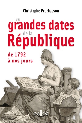 Les grandes dates de la République. De 1792 à nos jours