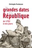 Christophe Prochasson - Les grandes dates de la République - De 1792 à nos jours.