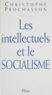 Christophe Prochasson - Les intellectuels et le socialisme, XIXe-XXe siècle.