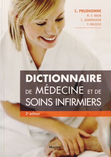 Christophe Prudhomme et Marie-France Brun - Dictionnaire de médecine et de soins infirmiers.