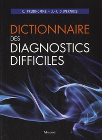 Christophe Prudhomme et Jean-François d' Ivernois - Dictionnaire des diagnostics difficiles.