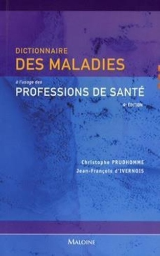 Christophe Prudhomme et Jean-François d' Ivernois - Dictionnaire des maladies à l'usage des professions de santé.