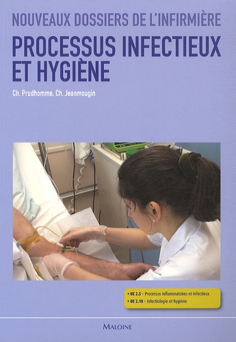 Christophe Prudhomme et Chantal Jeanmougin - Processus infectieux et hygiène - Sciences biologiques et médicales, techniques infirmières.