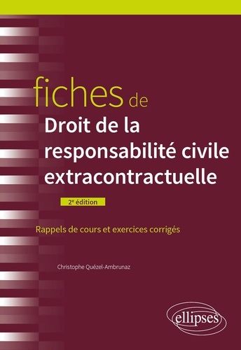Fiches de droit de la responsabilité civile extracontractuelle. Rappels de cours et exercices corrigés 2e édition