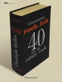 Christophe Quillien - Génération Rock&Folk - 40 ans de culture rock.