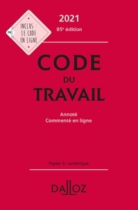 Christophe Radé - Code du travail 2021, annoté et commenté - 85e ed..