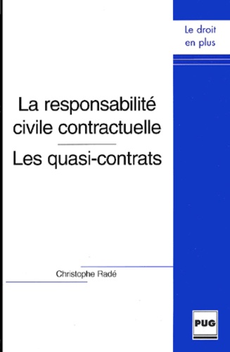 Christophe Radé - La Responsabilite Civile Contractuelle. Les Quasi-Contrats.