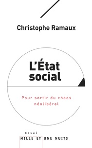 Christophe Ramaux - L'Etat social - Pour sortir du chaos néolibéral.