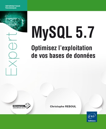 Christophe Reboul - MySQL 5.7 - Optimisez l'exploitation de vos bases de données.