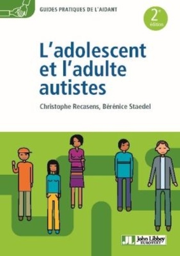 Christophe Recasens et Bérénice Staedel - L'adolescent et l'adulte autistes.