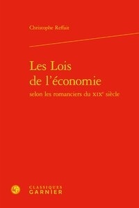 Christophe Reffait - Les lois de l'économie selon les romanciers du XIXe siècle.