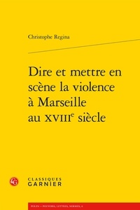 Dire et mettre en scène la violence à Marseille au XVIIIe siècle.pdf