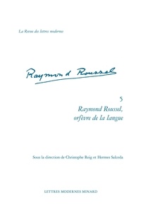 Christophe Reig et Hermes Salceda - Raymond Roussel, orfèvre de la langue.