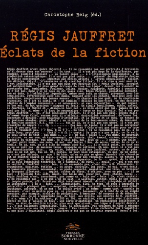 Christophe Reig - Régis Jauffret - Eclats de la fiction.