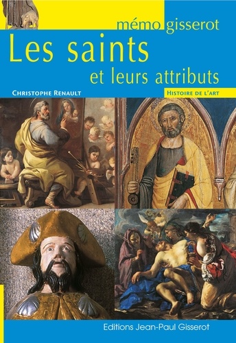 Christophe Renault - Les saints et leurs attributs.