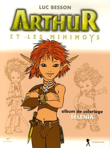 Christophe Rendu et Robert Cepo - Arthur et les Minimoys - Album de coloriage N° 2, Sélénia.