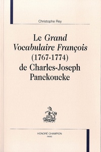 Christophe Rey - Le Grand Vocabulaire François (1767-1774) de Charles-Joseph Panckoucke.