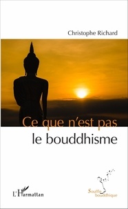 Christophe Richard - Ce que n'est pas le bouddhisme.