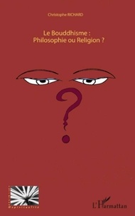 Christophe Richard - Le Bouddhisme : Philosophie ou Religion ?.
