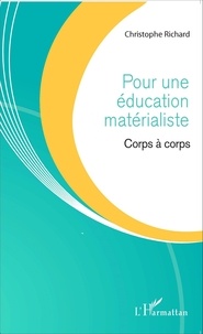 Christophe Richard - Pour une éducation matérialiste - Corps à corps.