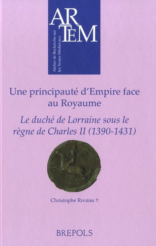 Une principauté d’Empire face au Royaume. Le duché de Lorraine sous le règne de Charles II (1390-1431)