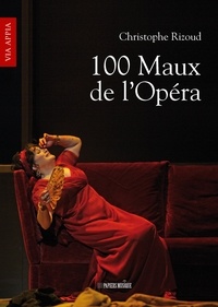 Christophe Rizoud - 100 maux de l'opéra.