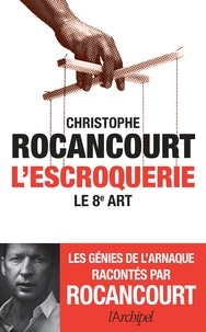 Christophe Rocancourt - L'escroquerie - Le 8e art.