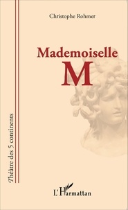 Christophe Rohmer - Mademoiselle M.
