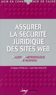 Christophe Roquilly et Jean-Paul Cailloux - Assurer la sécurité juridique des sites Web.