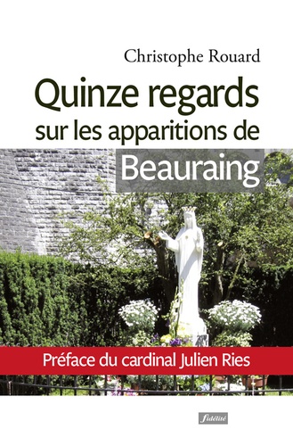 Christophe Rouard - Quinze regards sur les apparitions de Beauraing.