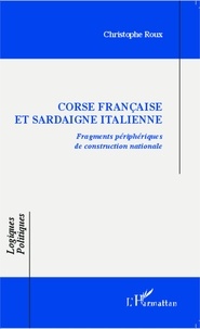 Christophe Roux - Corse française et Sardaigne italienne - Fragments périphériques de construction nationale.