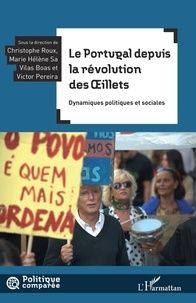 Christophe Roux et Vilas boas marie-hélène Sa - Le Portugal depuis la révolution des Oeillets - Dynamiques politiques et sociales.