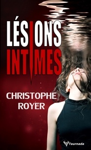 Téléchargez l'ebook en ligne Lésions intimes par Christophe Royer (French Edition) FB2 ePub