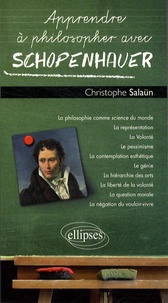 Christophe Salaün - Apprendre à philosopher avec Schopenhauer.