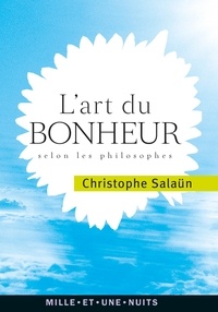 Christophe Salaün - L'Art du bonheur - selon les philosophes.