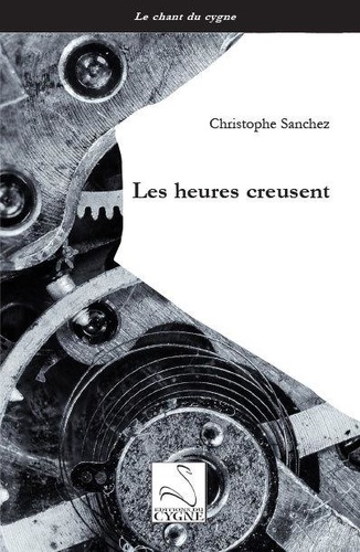 Christophe Sanchez - Les heures creusent.