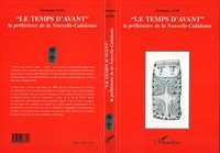 Le Temps D'Avant : La Prehistoire De La Nouvelle Caledonie