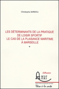 Christophe Sardou - Les déterminants de la pratique de loisir sportif - Le cas de la plaisance maritime à Marseille.