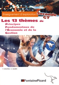 Christophe Saubin et F Coustau - Les 13 thèmes de Principes Fondamentaux de l'Economie et de la Gestion 2de GT - Enseignement d'exploration.