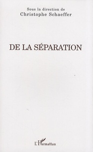 Christophe Schaeffer - De la séparation.